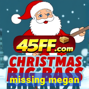 missing megan